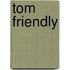 Tom Friendly