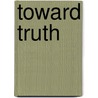 Toward Truth door Daniel Lcsw Mackler