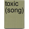 Toxic (song) door Ronald Cohn