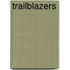 Trailblazers by Kenneth Yeager