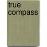 True Compass by Senator Edward M. Kennedy