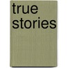 True Stories by Sean Stewart Price