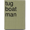 Tug Boat Man door Tom W. Phillips