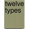 Twelve Types by Malcolm Brennan