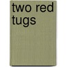 Two Red Tugs by Beverley Randell