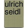Ulrich Seidl by Helene Hegemann