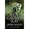 Under Heaven door Guy Gavriel Kay