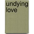 Undying Love