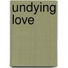 Undying Love door Lisa Raymond