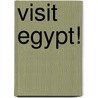 Visit Egypt! door Jill A. Laidlaw