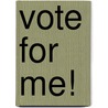 Vote for Me! by Robin Palmer