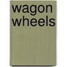 Wagon Wheels by Barbara Brenner