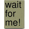 Wait For Me! door Deborah Mitford