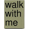 Walk With Me by Janine D. Robinson