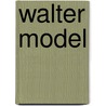 Walter Model by Ronald Cohn