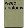 Weed Anatomy door Peter Baur