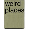 Weird Places door Helen Orme