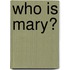 Who is Mary?