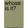 Whose Is It? door Peg Hall