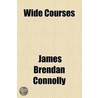 Wide Courses by James Brendan Connolly