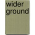 Wider Ground