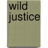 Wild Justice door Professor Lloyd Osbourne