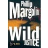 Wild Justice door Phillip M. Margolin