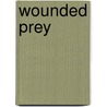 Wounded Prey by Senior Sean Lynch