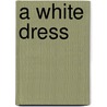 A White Dress door Stefan Raicu