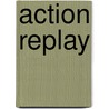 Action Replay door Jesse Russell
