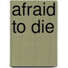 Afraid to Die door Lisa Jackson