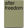 After Freedom by Mary Vandergoot