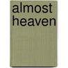 Almost Heaven door Susan X. Meagher