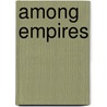 Among Empires door Charles S. Maier