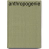 Anthropogenie door Ernst Heinrich Philipp August Haeckel