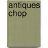 Antiques Chop