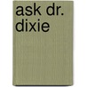 Ask Dr. Dixie door Dr Dixie Yoder