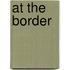 At the Border