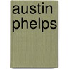 Austin Phelps door Elizabeth Stuart Phelps Ward