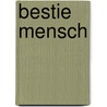 Bestie Mensch door Thomas Müller