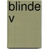 Blinde V