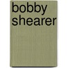 Bobby Shearer door Adam Cornelius Bert
