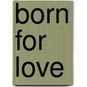 Born For Love by M.D.