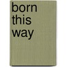 Born This Way door Paul Vitagliano