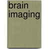 Brain Imaging door Laurie A. Loevner