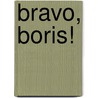 Bravo, Boris! by Carrie Weston