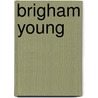 Brigham Young by Frederic P. Miller
