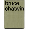 Bruce Chatwin door Patrick Meanor