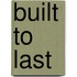 Built To Last