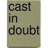 Cast In Doubt by Lynne Tillman